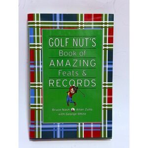 Golf Nut's Book of Amazing Feats & Records Nash Zullo Hardcover 0760741050